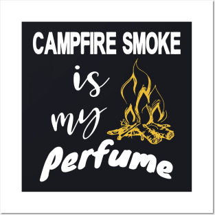 Campfire Smoke is my Perfume Posters and Art